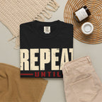 Repeat Until Ready T-shirt
