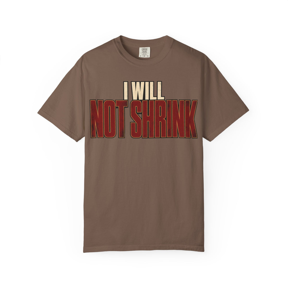 I Will Not Shrink T-shirt