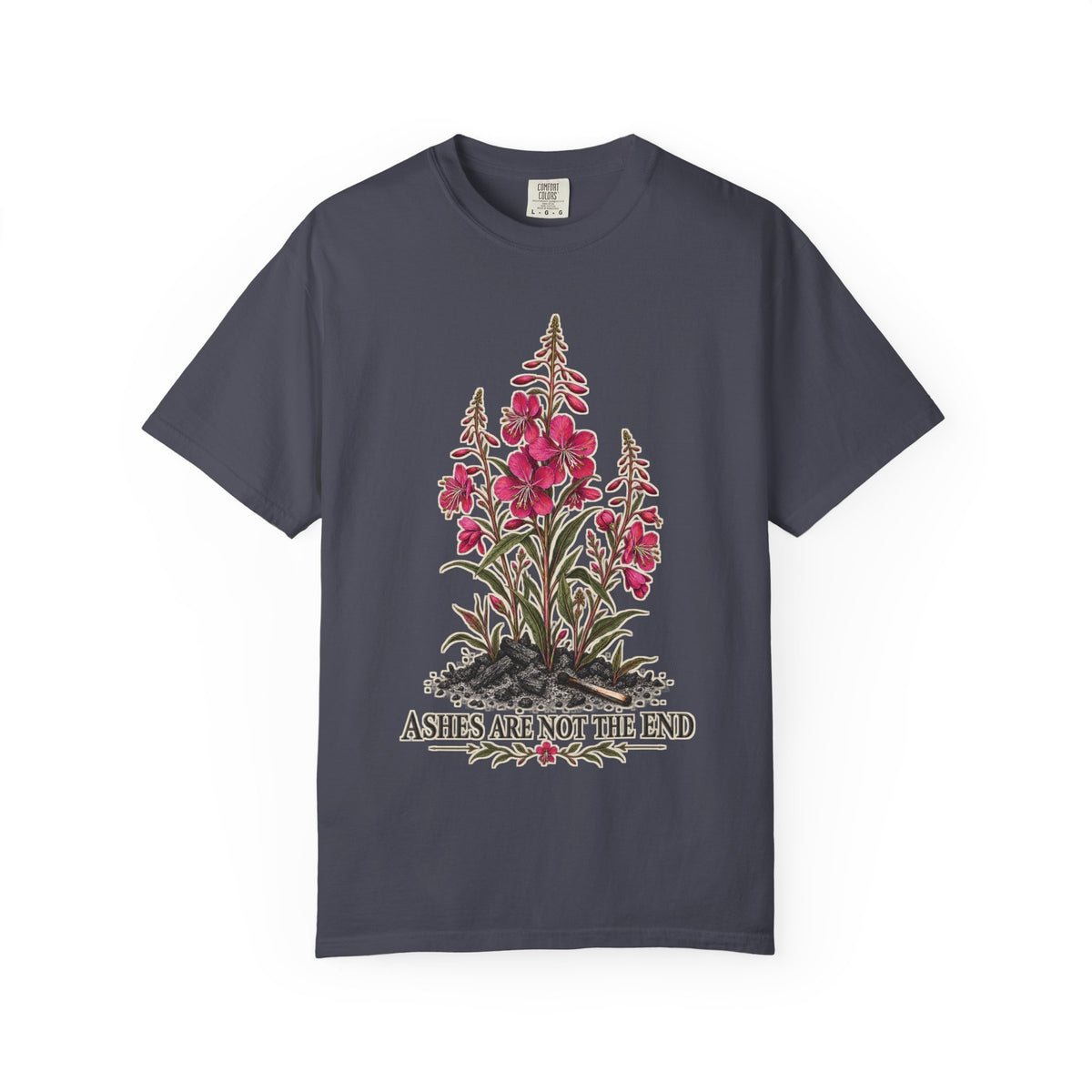 Ashes Are Not The End T-shirt