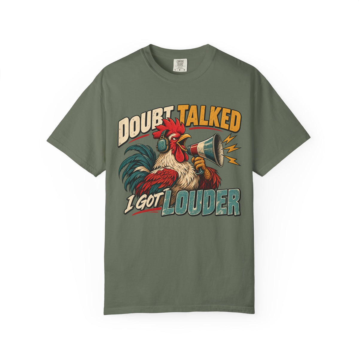 Doubt Talked I Got Louder T-shirt