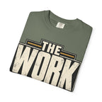 The Work Doesn't Care How I Feel T-shirt