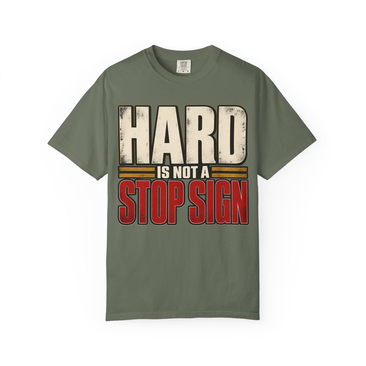 Hard Is Not A Stop Sign T-shirt