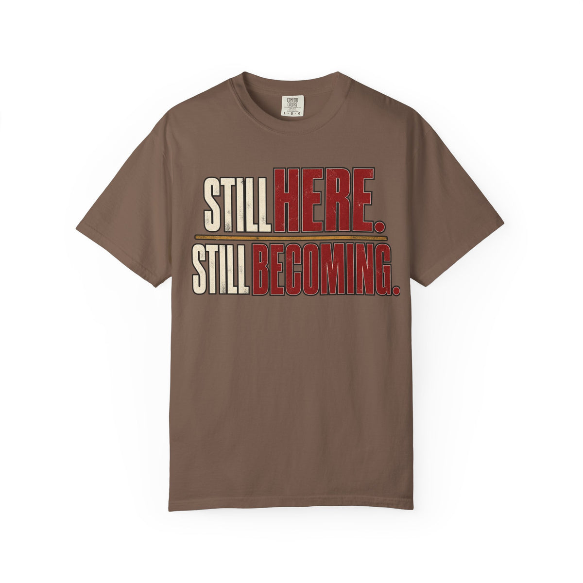 Still Here. Still Becoming T-shirt