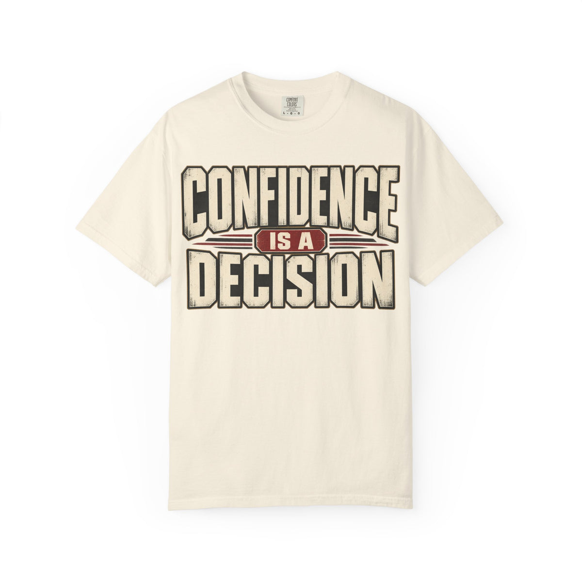 Confidence is A Decision T-shirt