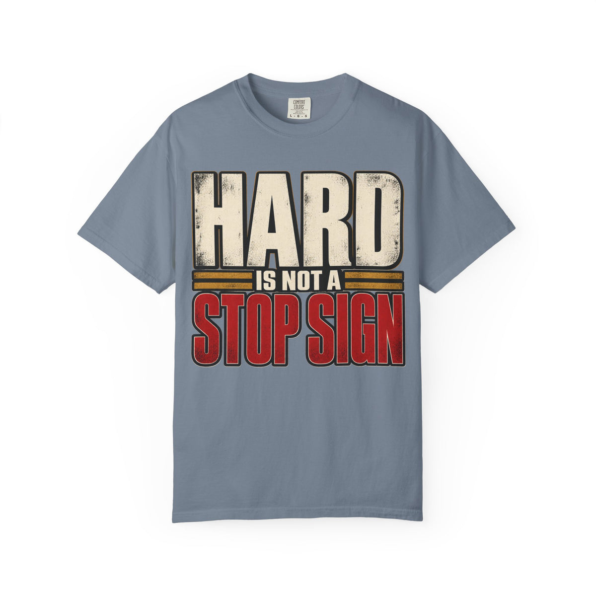 Hard Is Not A Stop Sign T-shirt