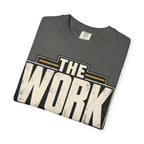 The Work Doesn't Care How I Feel T-shirt