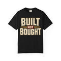 Built Not Bought T-shirt