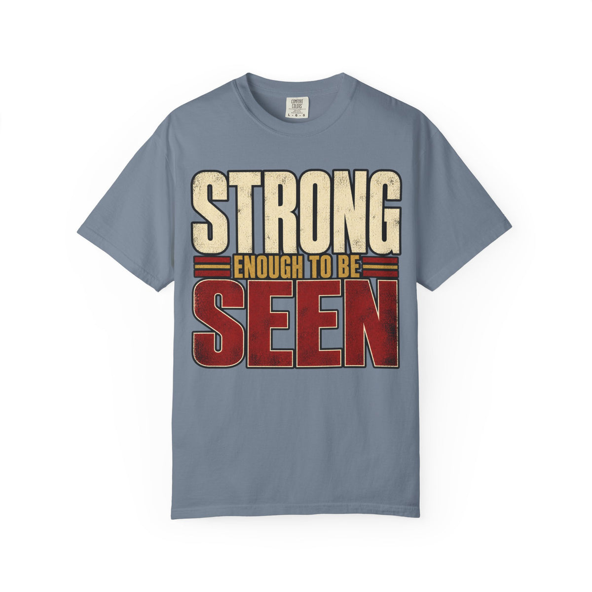 Strong Enough To Be Seen T-shirt