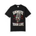 Unmute Your Life T-shirt
