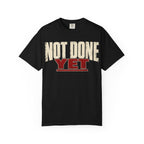 Not Done Yet T-shirt