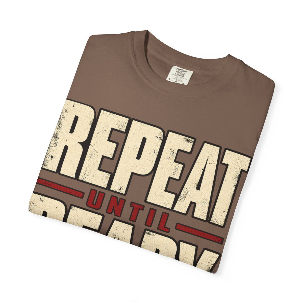 Repeat Until Ready T-shirt