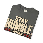Stay Humble. Work Hungry. T-shirt
