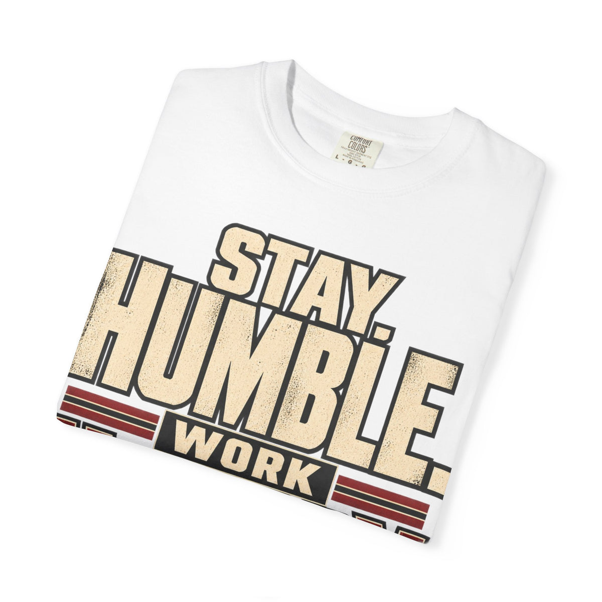 Stay Humble. Work Hungry. T-shirt