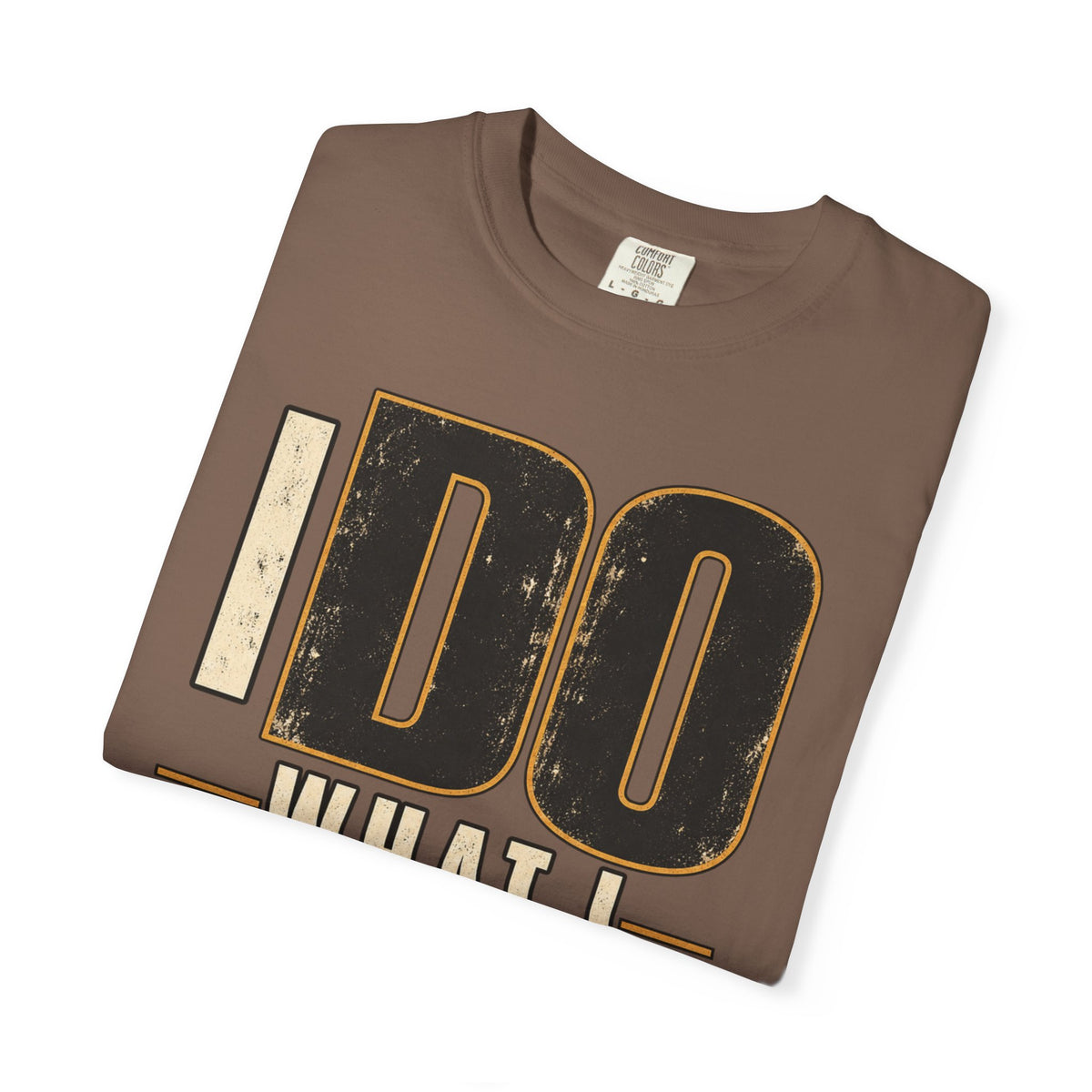 I Do What I Said T-shirt
