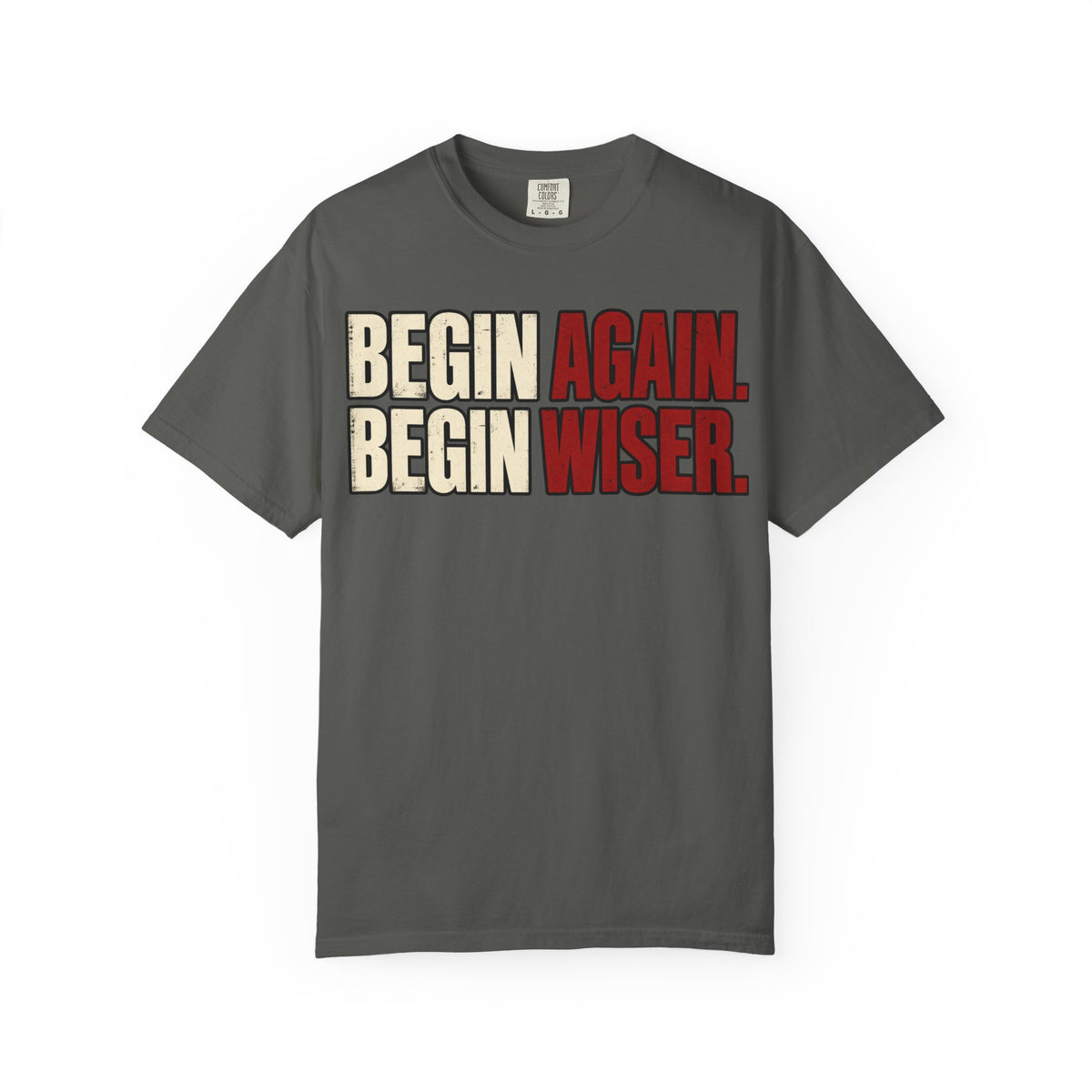 Begin Again, Begin Wiser T-shirt