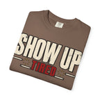 Show Up Tired. T-shirt