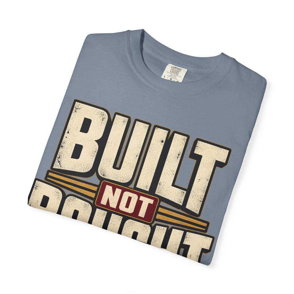Built Not Bought T-shirt