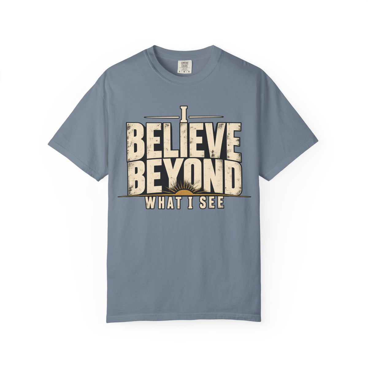 I Believe Beyond What I See T-shirt