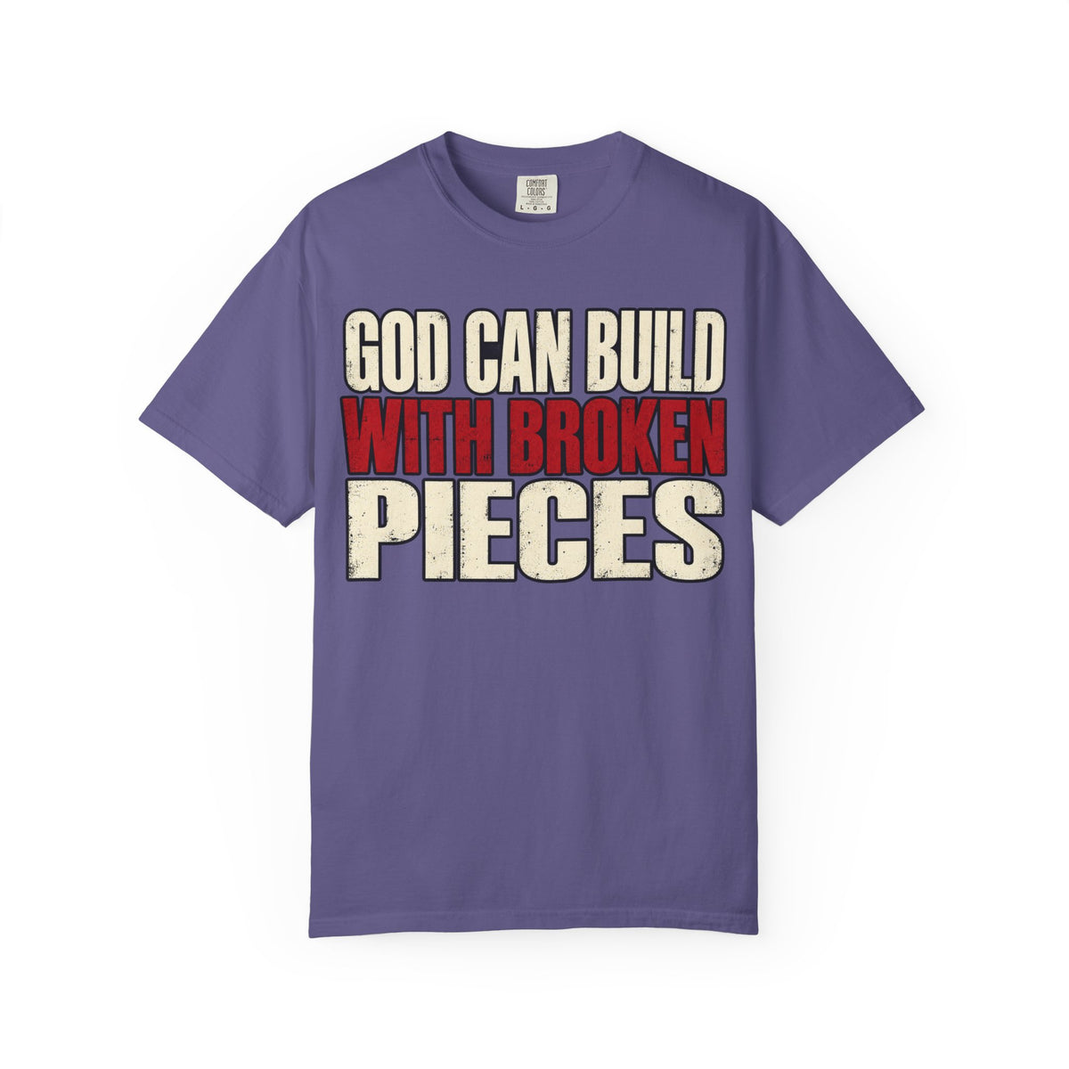 God Can Build With Broken Pieces T-shirt