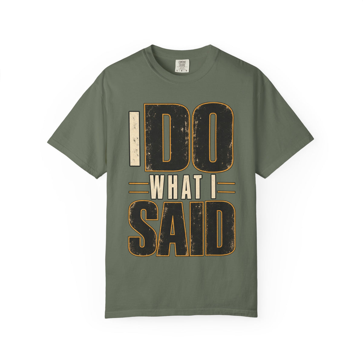 I Do What I Said T-shirt