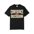 Confidence is A Decision T-shirt