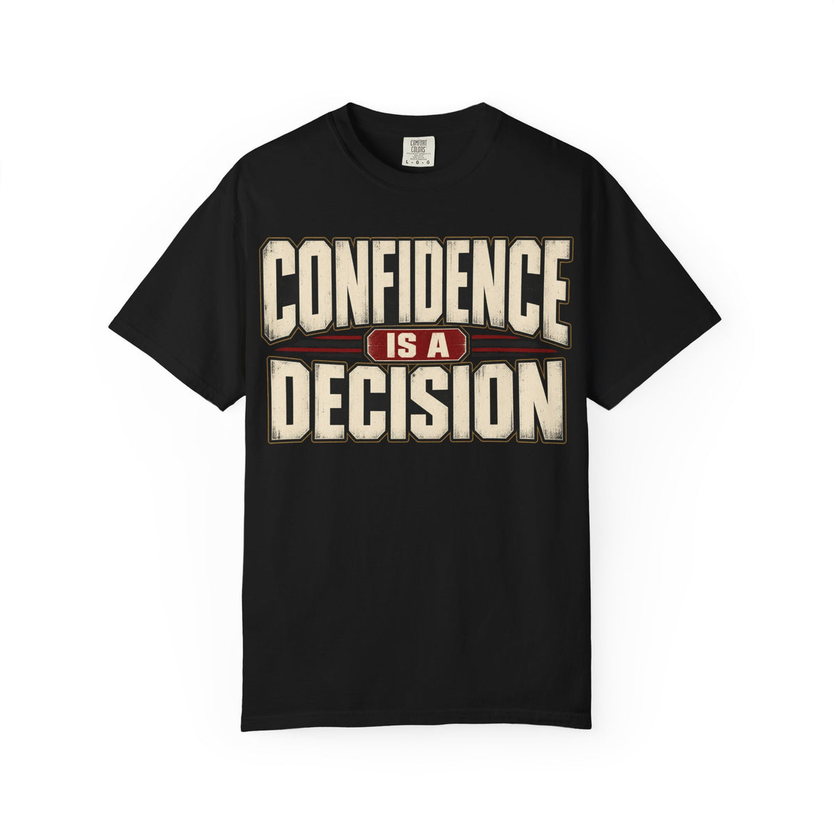 Confidence is A Decision T-shirt