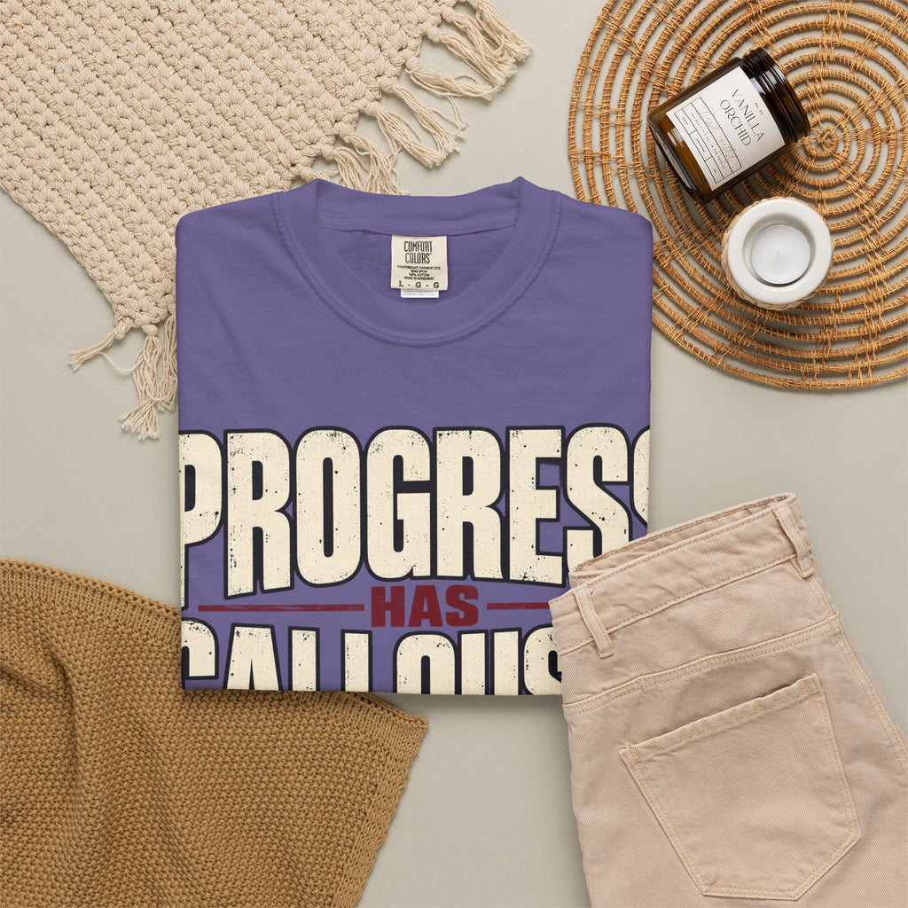 Progress Has Callouses T-shirt