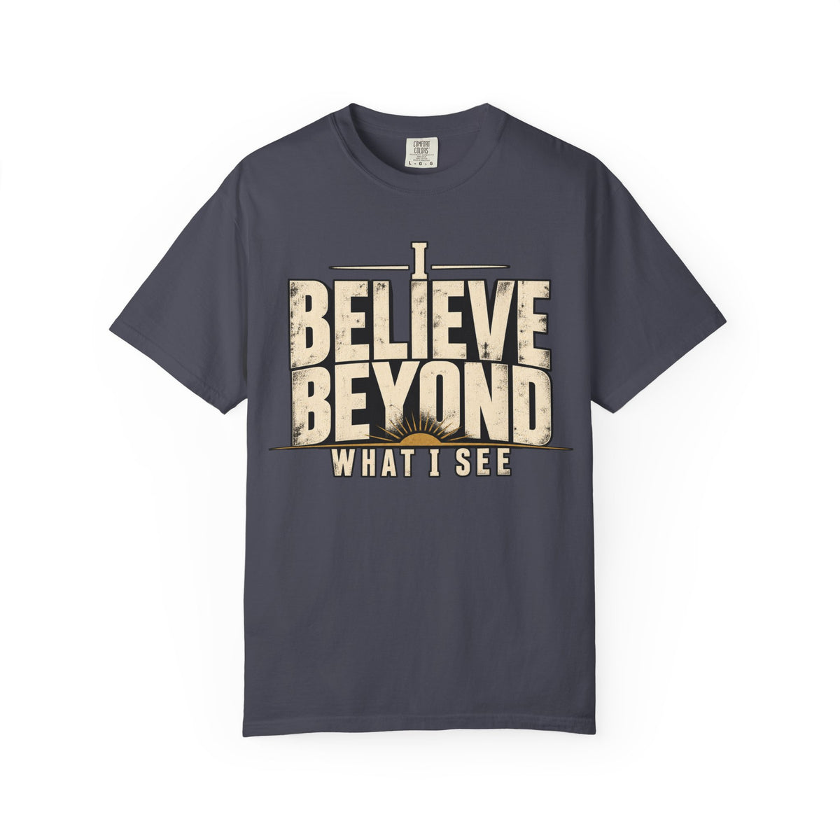 I Believe Beyond What I See T-shirt