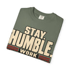Stay Humble. Work Hungry. T-shirt