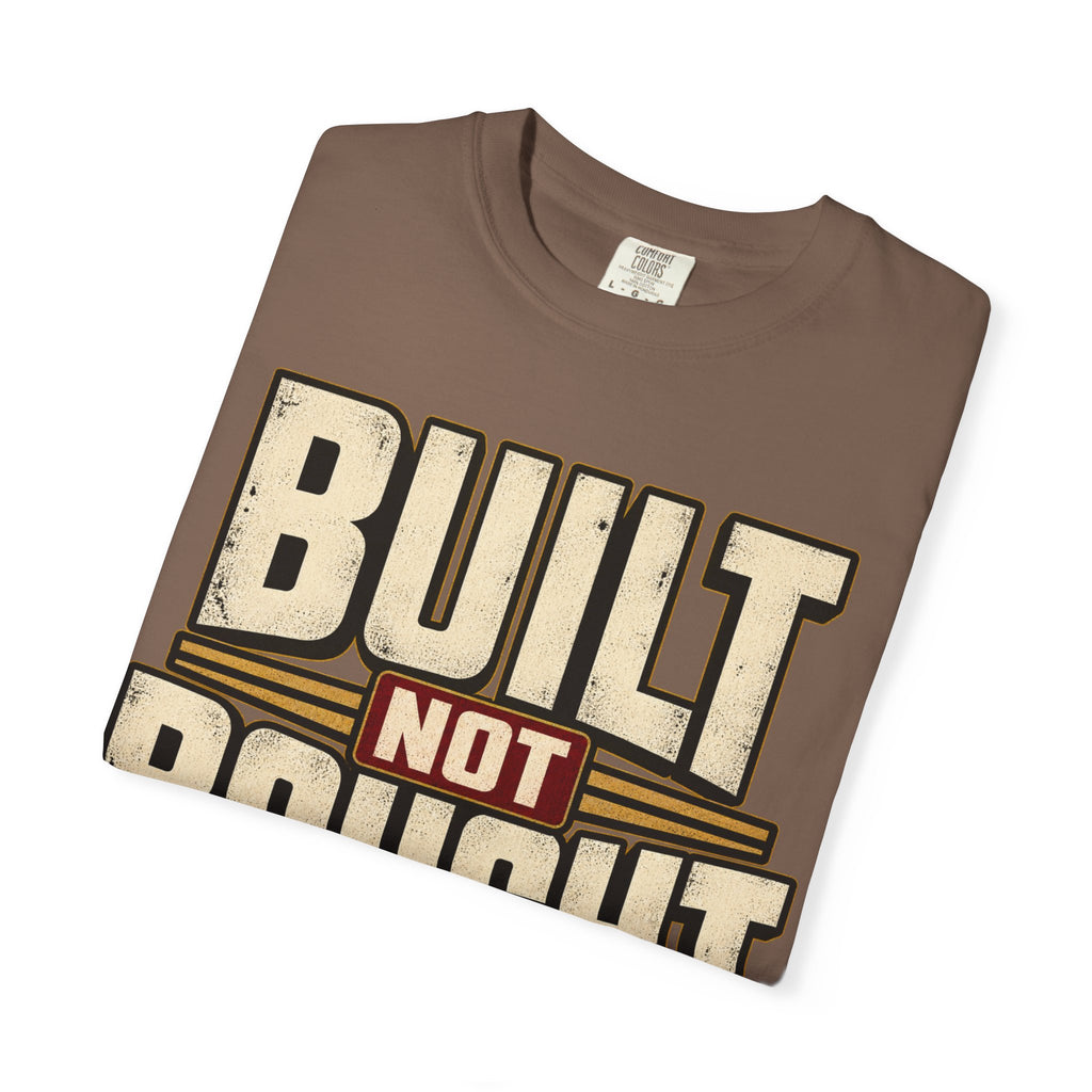 Built Not Bought T-shirt