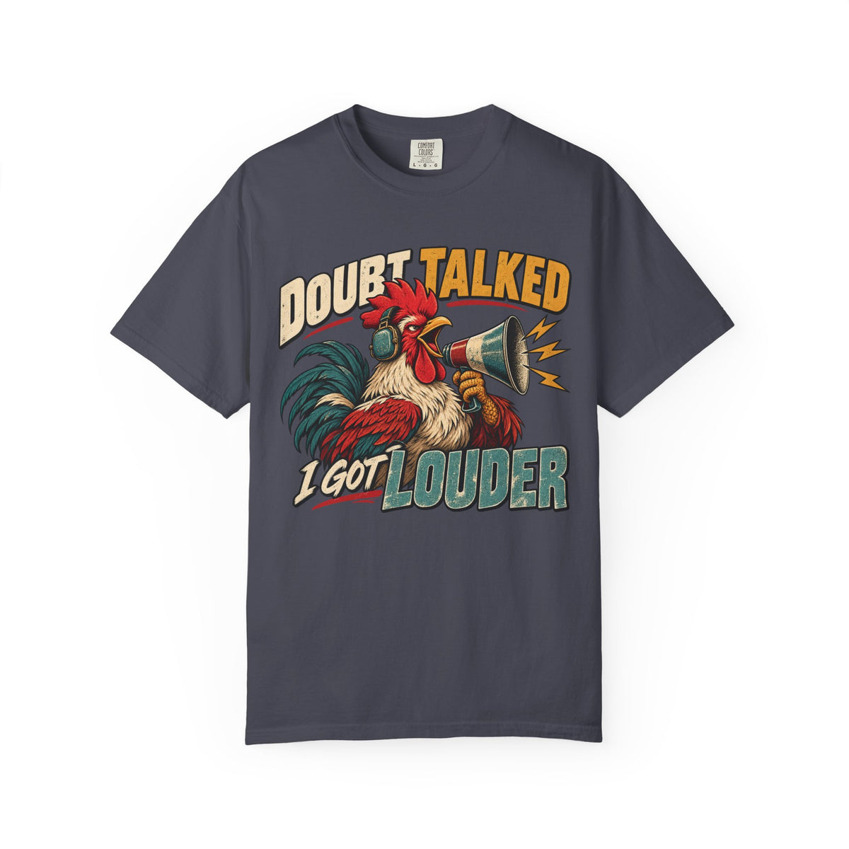 Doubt Talked I Got Louder T-shirt