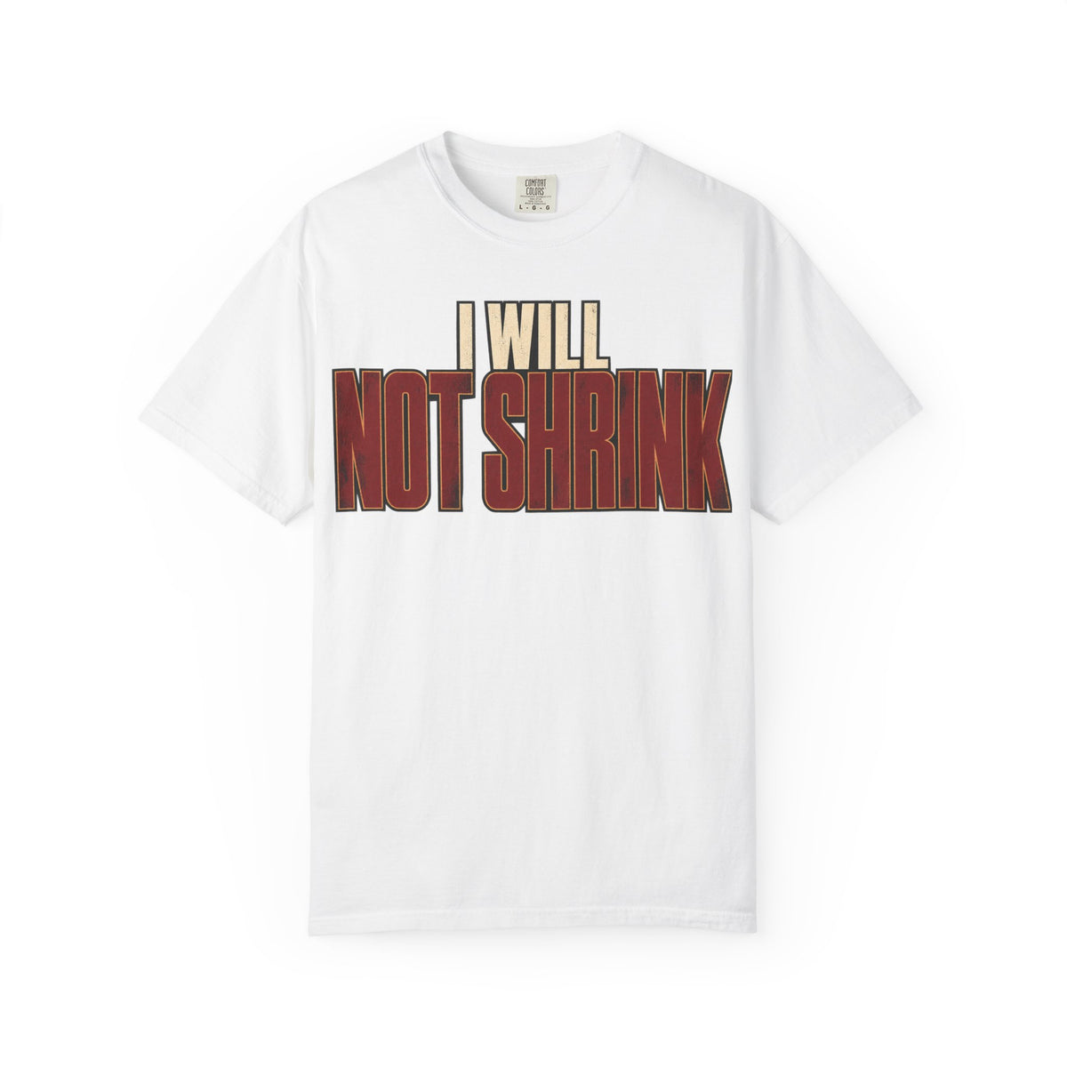 I Will Not Shrink T-shirt