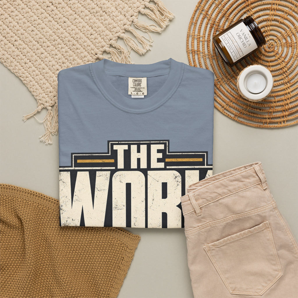 The Work Doesn't Care How I Feel T-shirt
