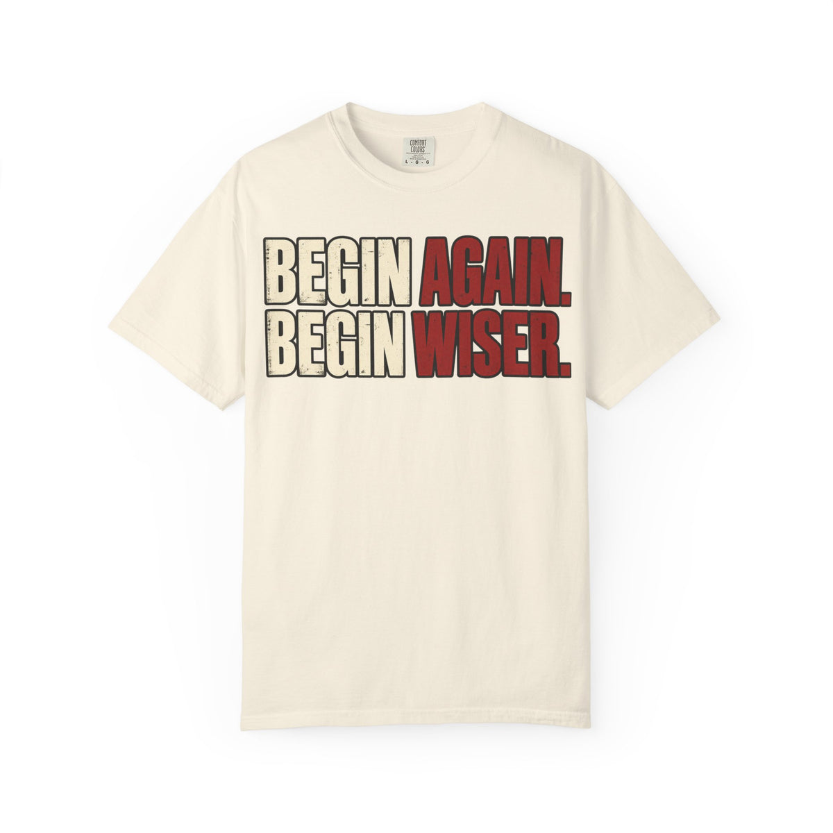 Begin Again, Begin Wiser T-shirt