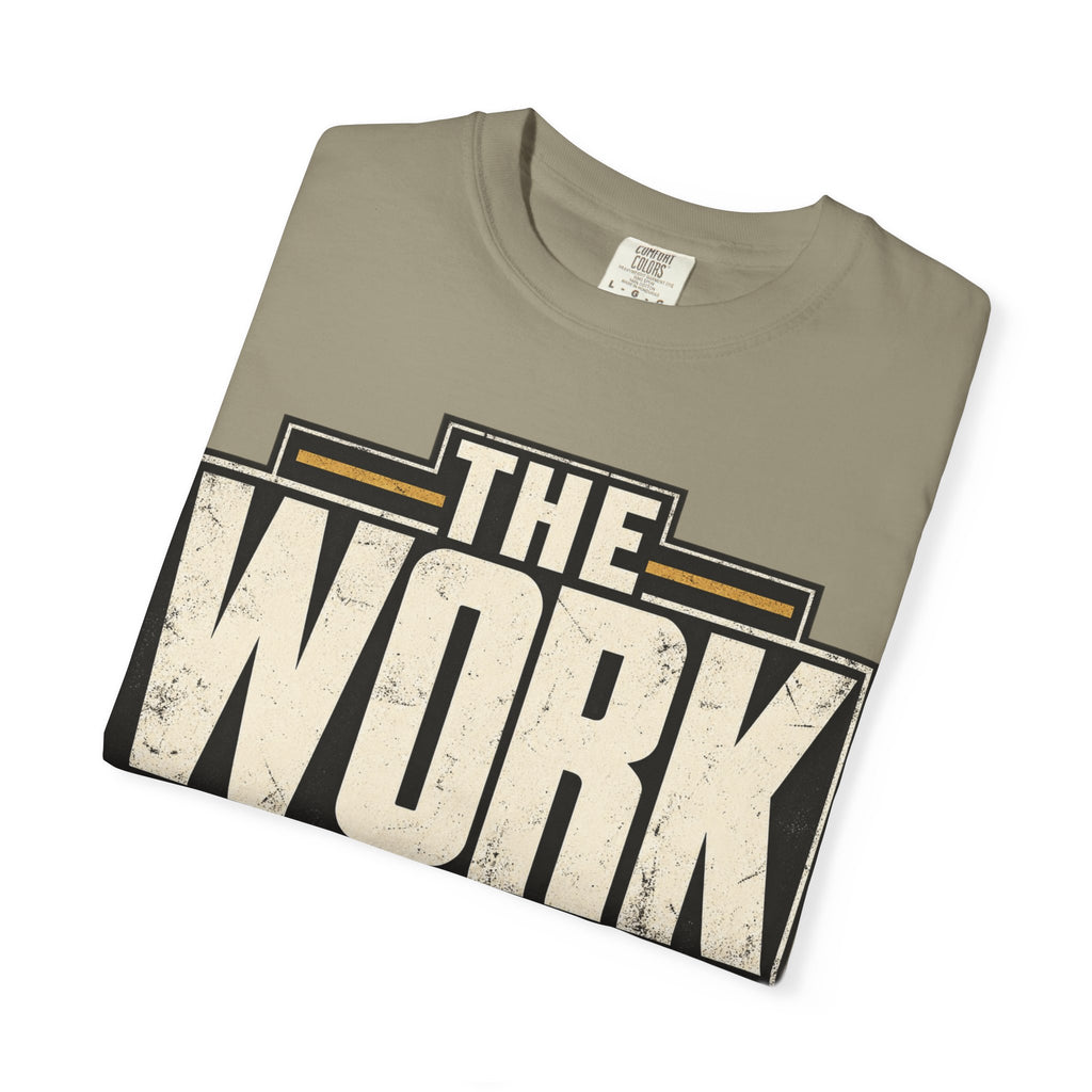 The Work Doesn't Care How I Feel T-shirt