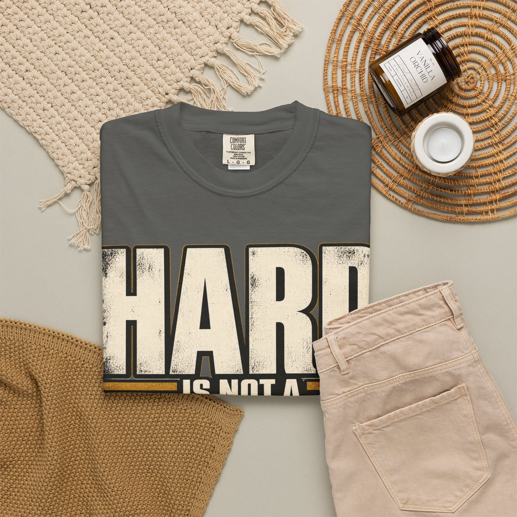 Hard Is Not A Stop Sign T-shirt