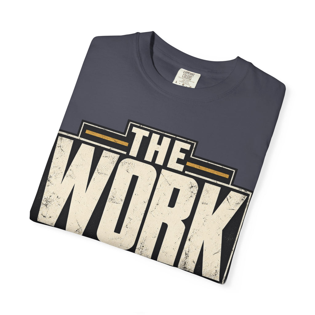 The Work Doesn't Care How I Feel T-shirt
