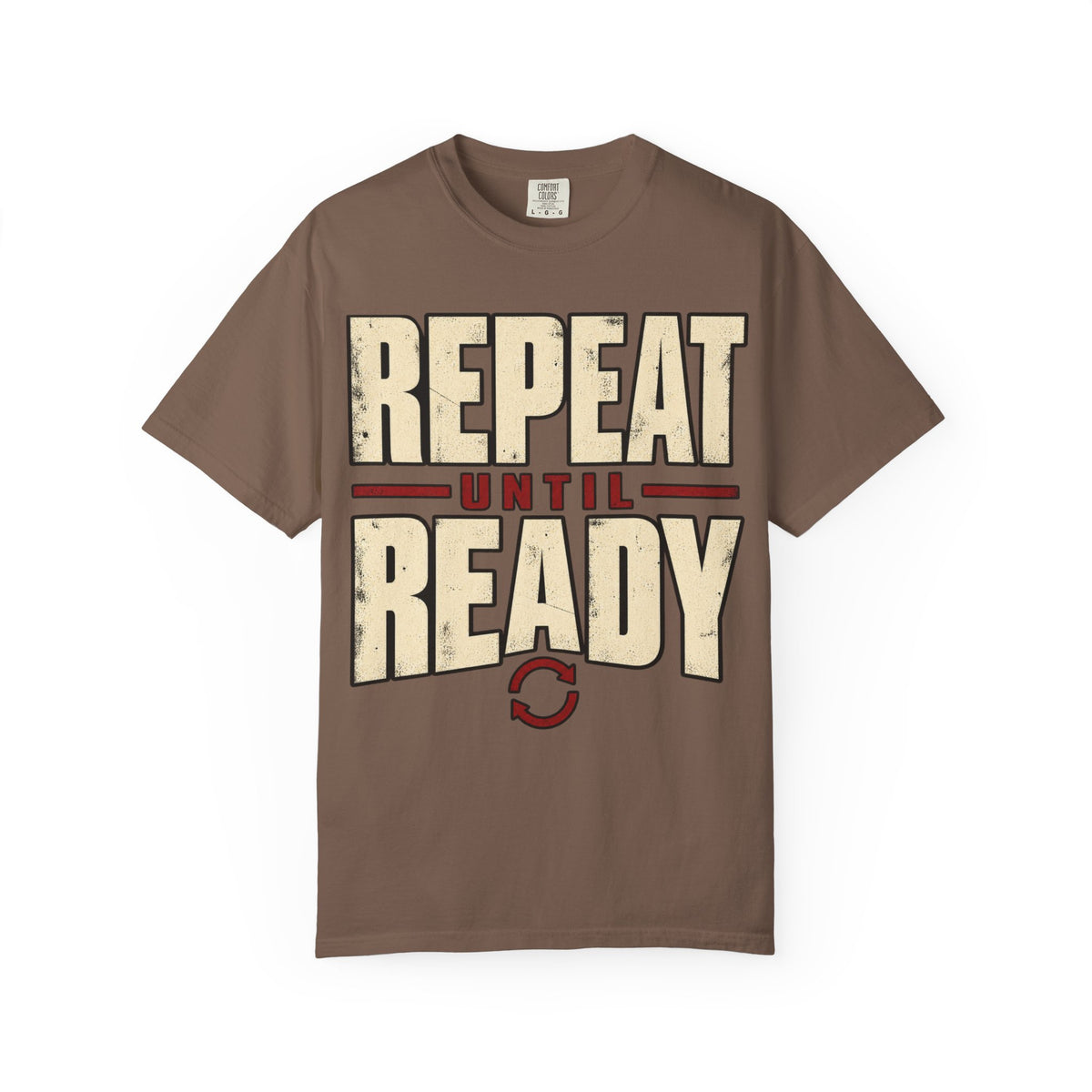 Repeat Until Ready T-shirt