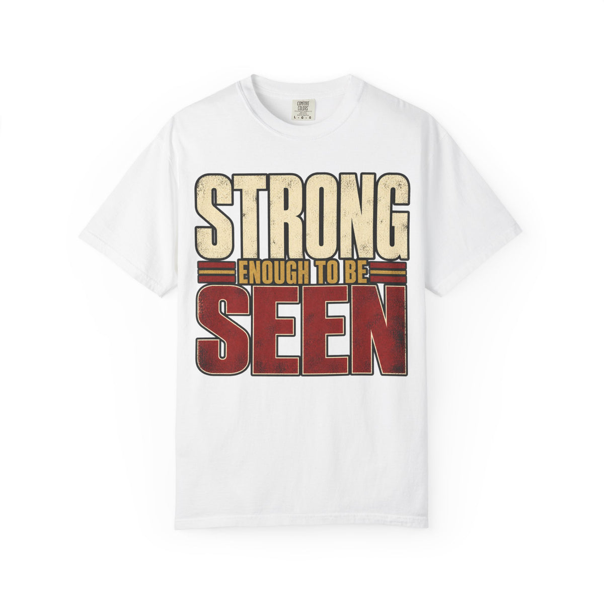 Strong Enough To Be Seen T-shirt