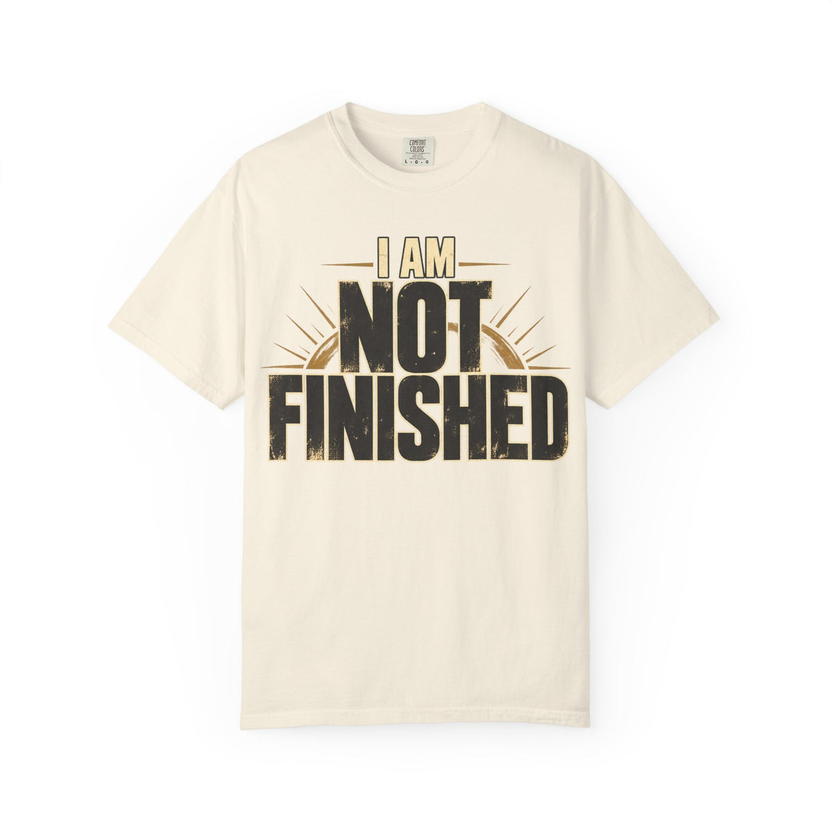 I Am Not Finished T-shirt