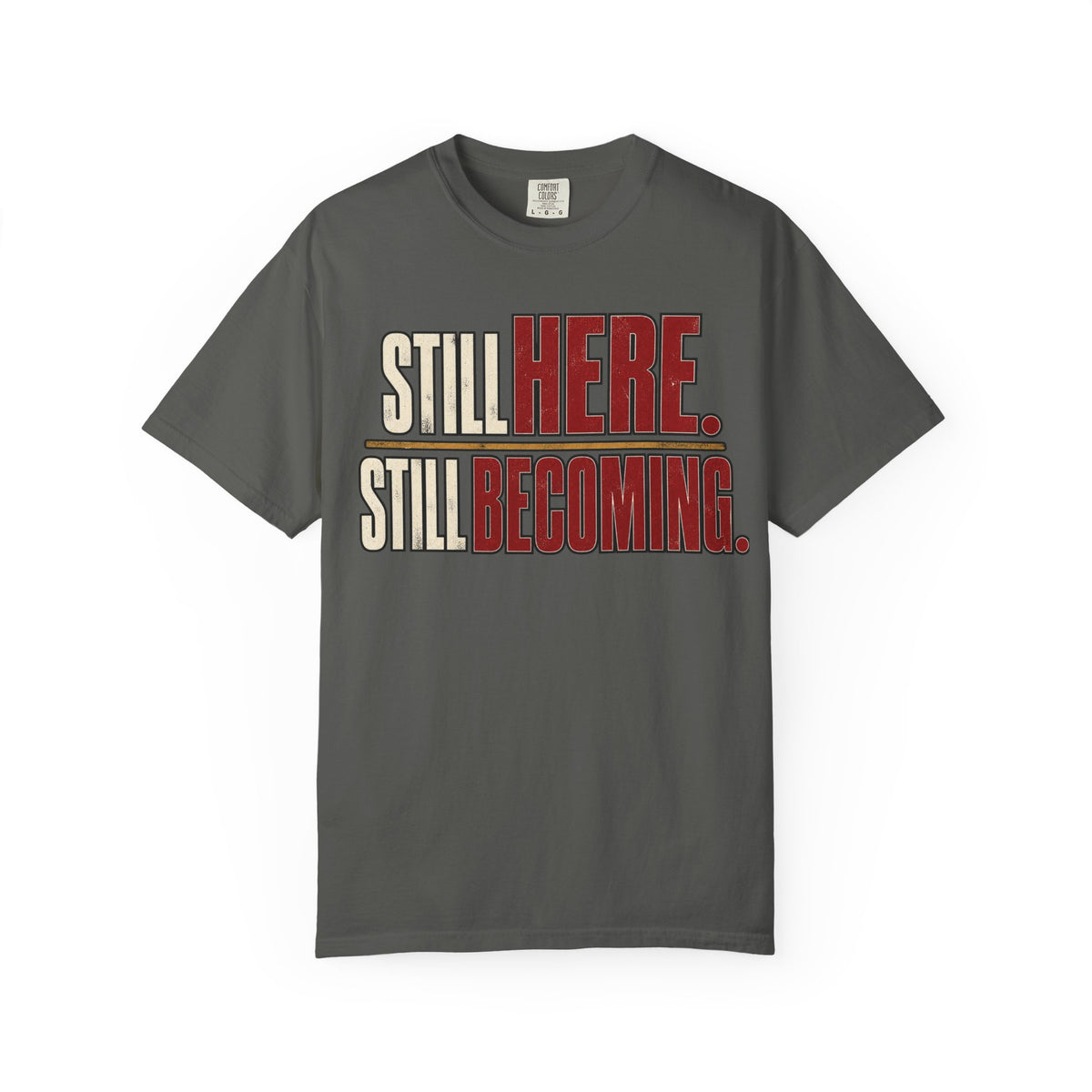 Still Here. Still Becoming T-shirt