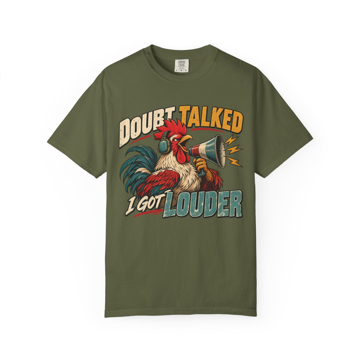 Doubt Talked I Got Louder T-shirt