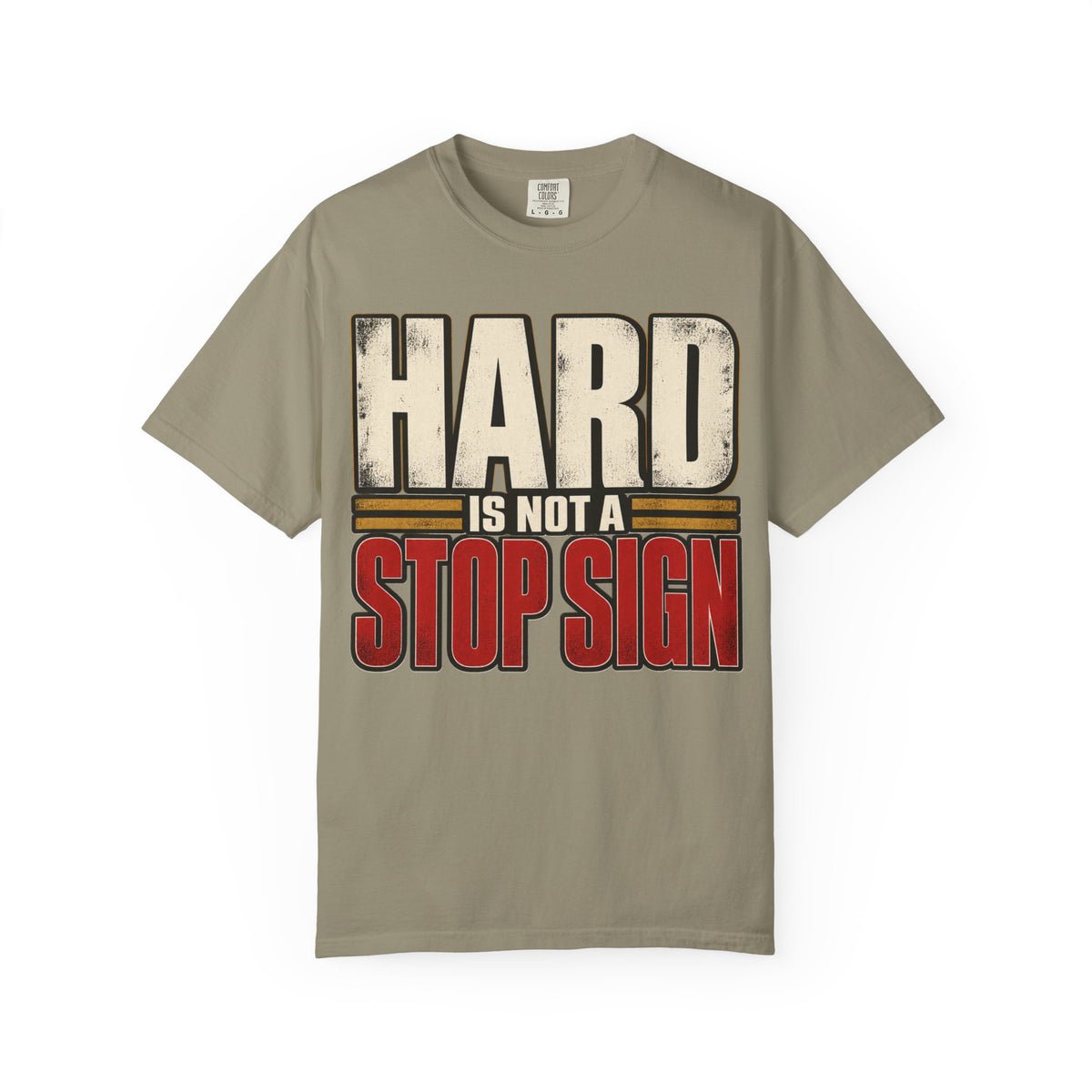 Hard Is Not A Stop Sign T-shirt