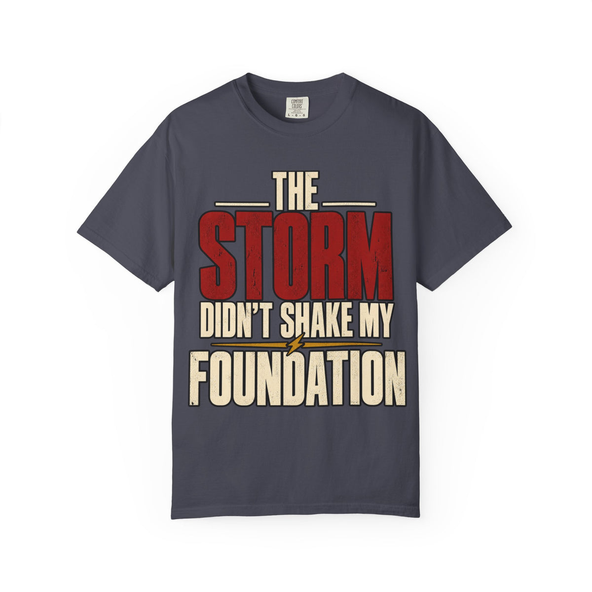 The Storm Didn't Shake My Foundation T-shirt