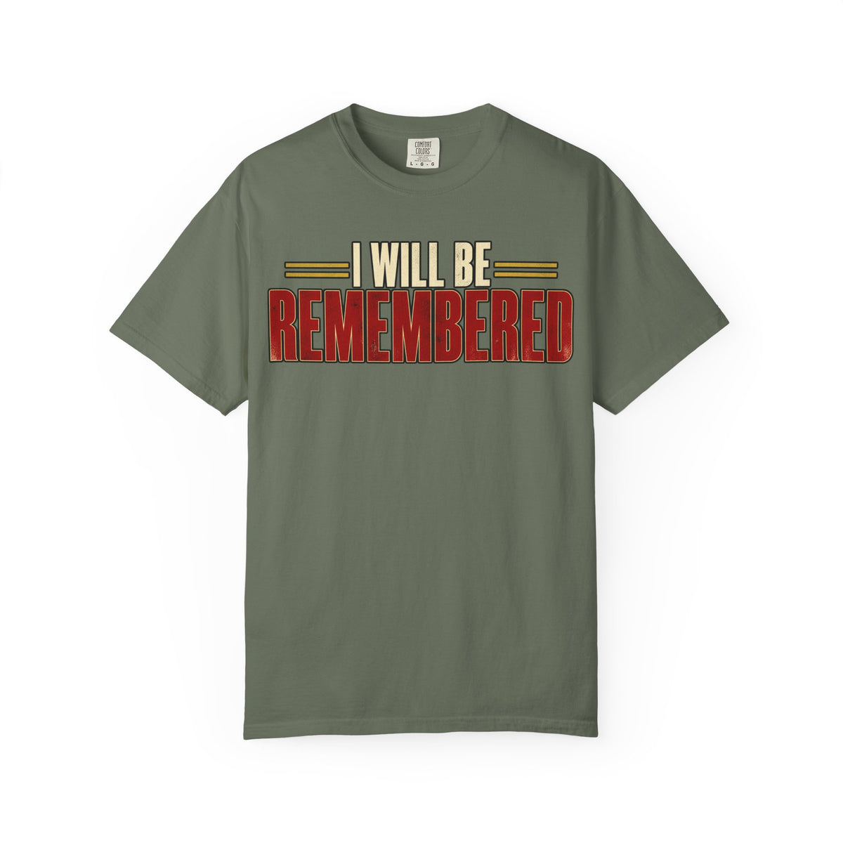 I Will Be Remembered T-shirt