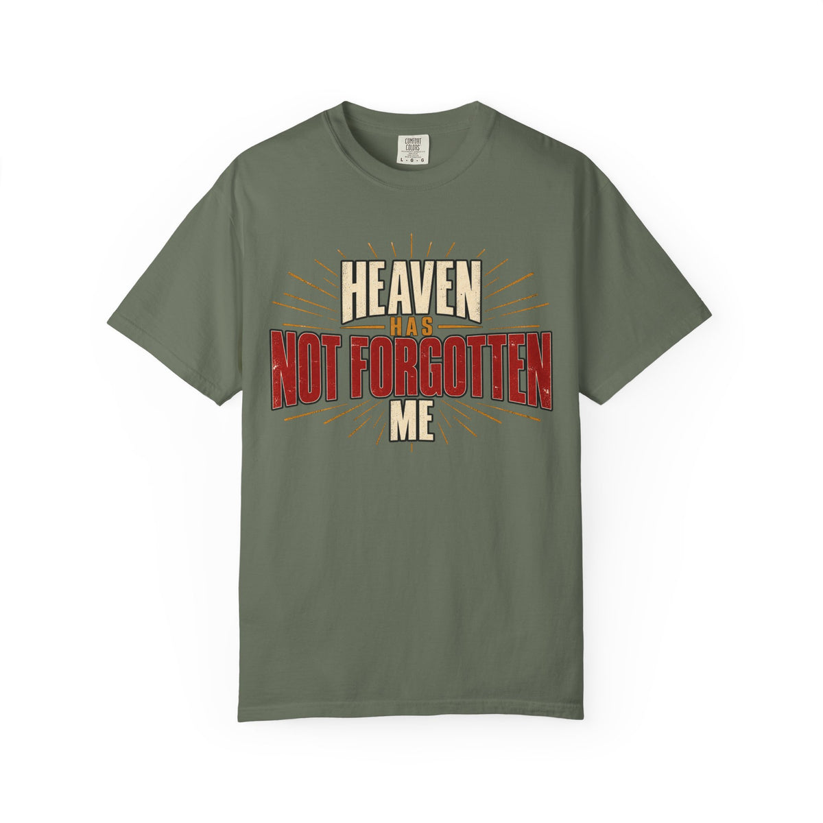 Heaven Has Not Forgotten Me T-shirt