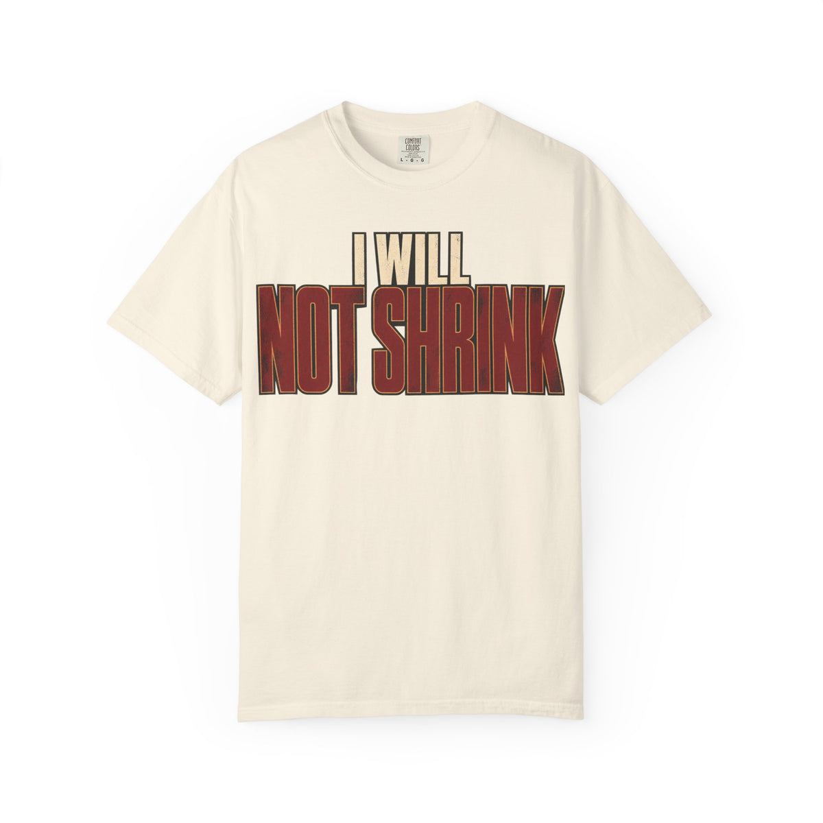 I Will Not Shrink T-shirt