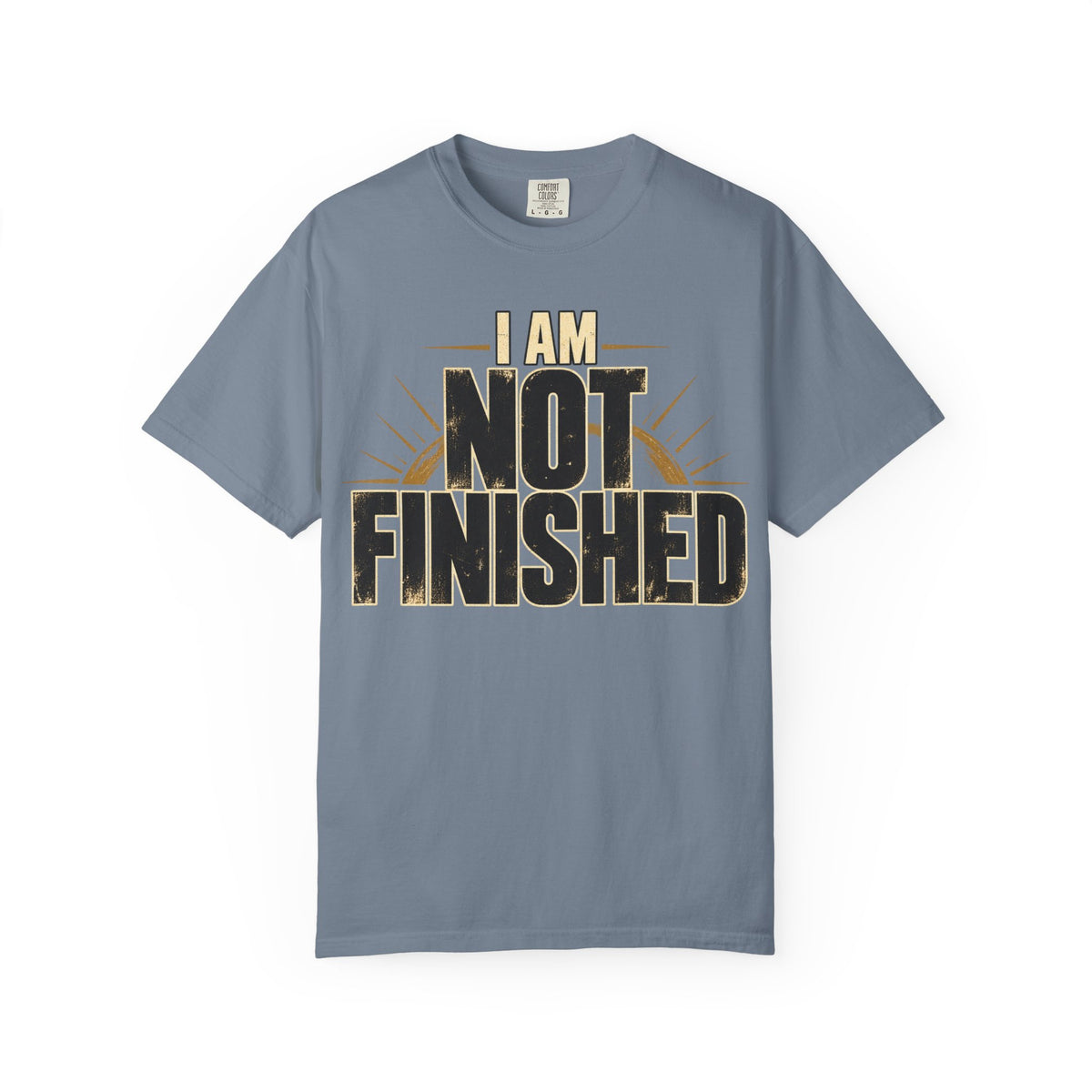 I Am Not Finished T-shirt