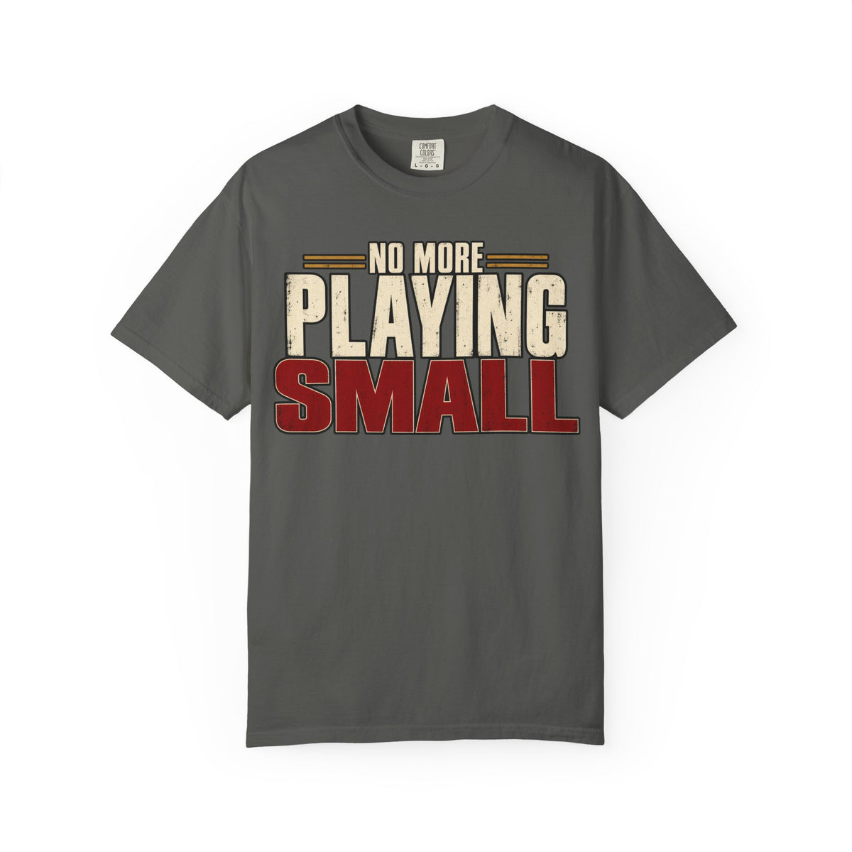 No More Playing Small T-shirt