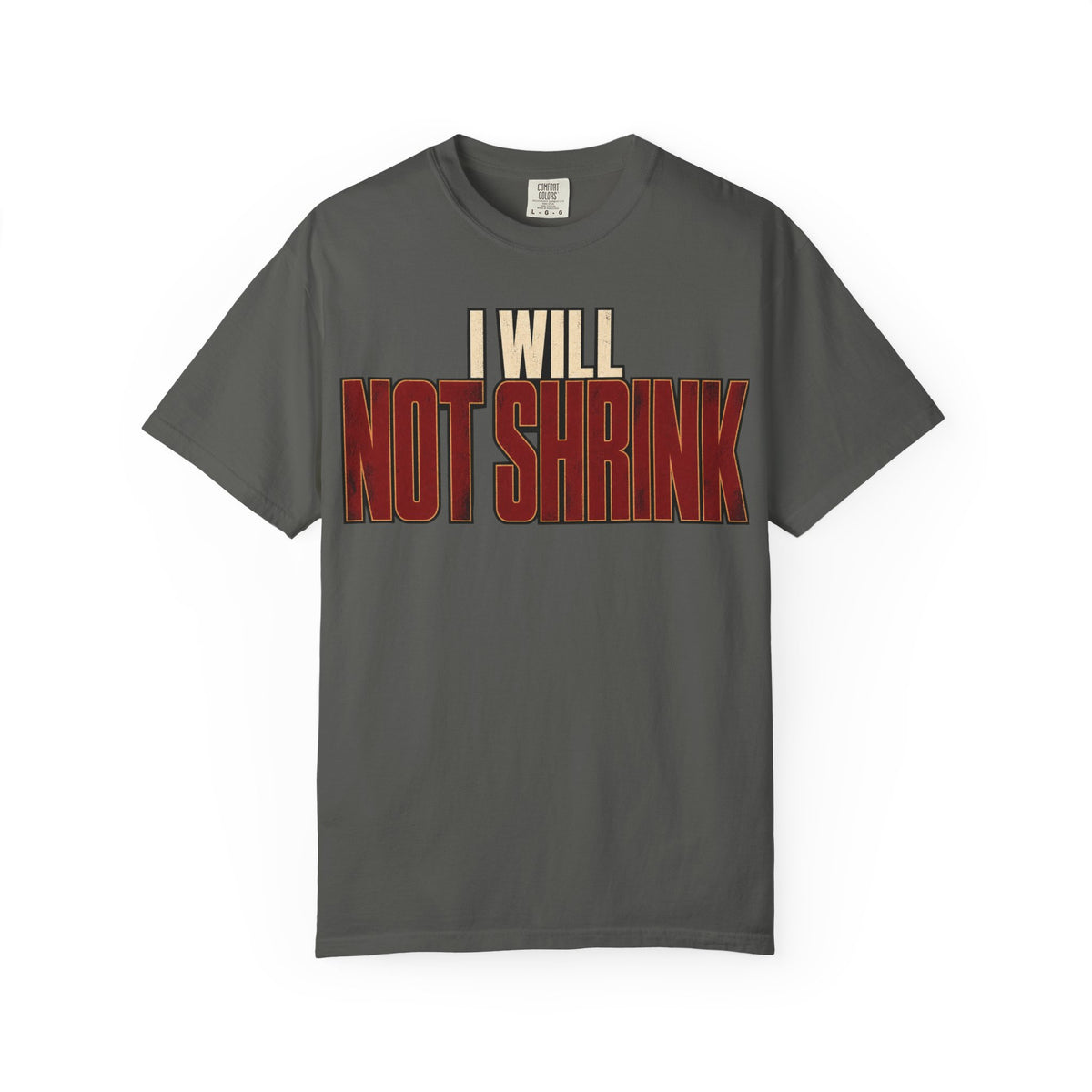 I Will Not Shrink T-shirt